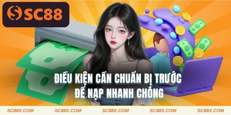 Điều kiện cần chuẩn bị trước để nạp nhanh chóng