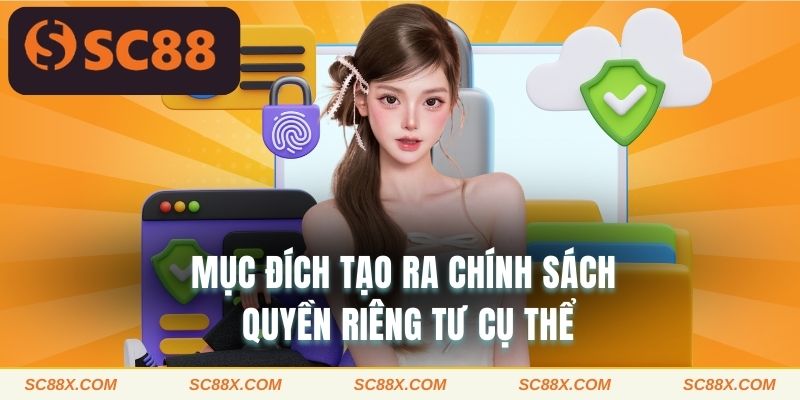 Mục đích tạo ra chính sách quyền riêng tư cụ thể