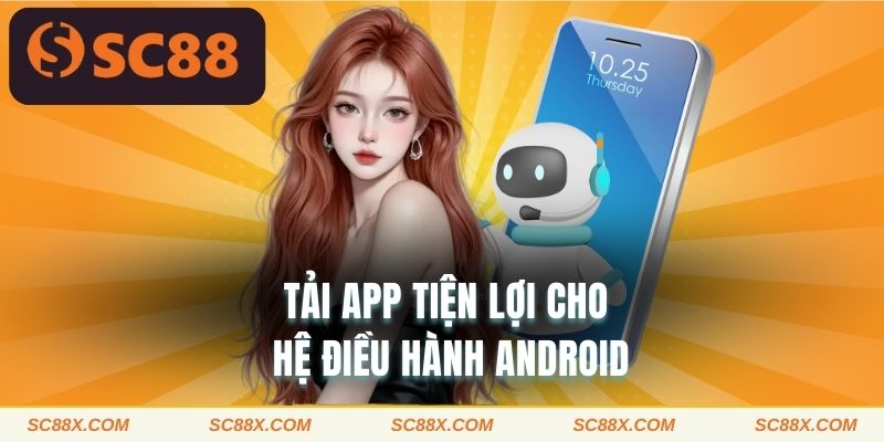 Tải app tiện lợi cho hệ điều hành Android 
